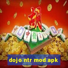 dojo ntr mod apk